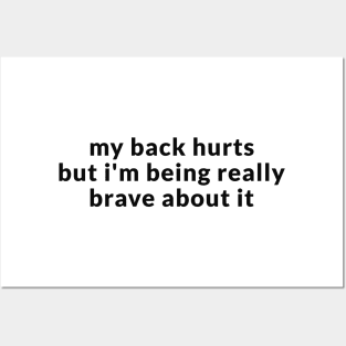 My Back Hurts But I'm Being Really Brave About It Sweatshirt or Posters and Art